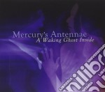 Mercury's Antennae - A Waking Ghost Inside