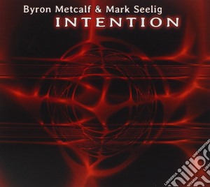 Byron Metcalf & Mark Seelig - Intention cd musicale di Byron & see Metcalf