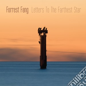 Forrest Fang - Letters To The Farthest Star cd musicale di Fang Forrest