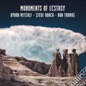Byron Metcalf / Steve Roach - Monuments Of Ecstasy cd musicale di Byron/roach Metcalf