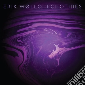 Erik Wollo- Echotides cd musicale di Erik Wollo