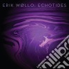 Erik Wollo- Echotides cd