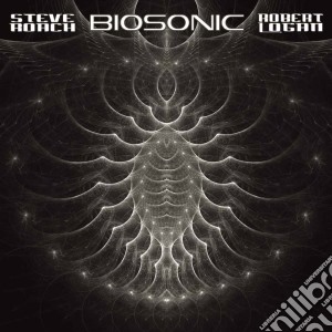 Steve Roach / Robert Logan - Biosonic cd musicale di Steve and log Roach