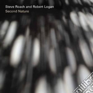 Steve Roach / Robert Logan - Second Nature cd musicale di Steve and log Roach
