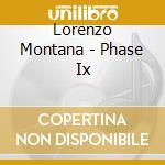 Lorenzo Montana - Phase Ix cd musicale di Lorenzo Montana