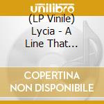 (LP Vinile) Lycia - A Line That Connects (2 Lp) vinile