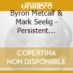 Byron Metcalf & Mark Seelig - Persistent Visions cd