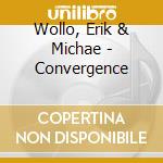 Wollo, Erik & Michae - Convergence cd musicale