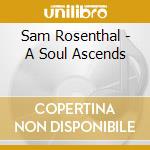 Sam Rosenthal - A Soul Ascends cd