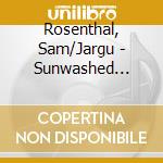 Rosenthal, Sam/Jargu - Sunwashed Evening Fire cd