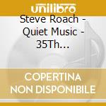 Steve Roach - Quiet Music - 35Th Anniversary (3 Cd) cd