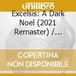 Excelsis: A Dark Noel (2021 Remaster) / Various cd musicale
