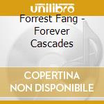 Forrest Fang - Forever Cascades cd