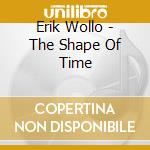 Erik Wollo - The Shape Of Time cd