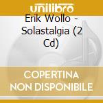Erik Wollo - Solastalgia (2 Cd) cd