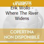 Erik Wollo - Where The River Widens cd