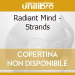 Radiant Mind - Strands cd musicale di Radiant Mind