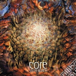 Steve Roach - Core - 2017 Re-Release cd musicale di Steve Roach