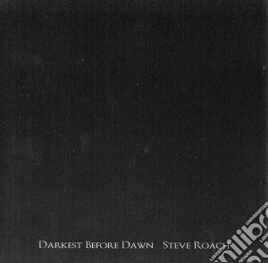 Steve Roach - Darkest Before Dawn cd musicale di Steve Roach