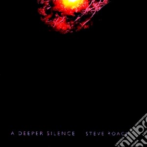 Steve Roach - A Deeper Silence cd musicale di Steve Roach