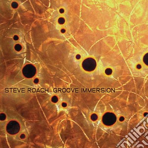 Steve Roach - Groove Immersion cd musicale di Steve Roach