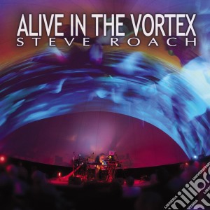 Steve Roach - Alive In The Vortex (2 Cd) cd musicale di Steve Roach