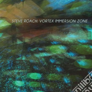 Steve Roach - Vortex Immersion Zone cd musicale di Steve Roach