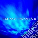 Steve Roach - This Place To Be cd