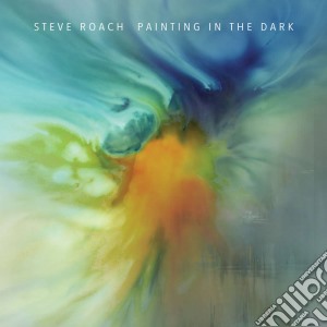 Steve Roach - Painting In The Dark cd musicale di Steve Roach