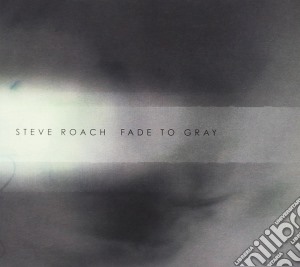 Steve Roach - Fade To Grey cd musicale di Steve Roach
