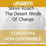 Steve Roach - The Desert Winds Of Change cd
