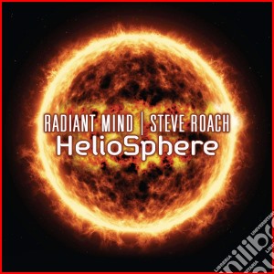 Steve Roach / Radiant Mind - Heliosphere cd musicale di Steve Roach/Radiant