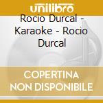 Rocio Durcal - Karaoke - Rocio Durcal cd musicale
