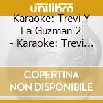 Karaoke: Trevi Y La Guzman 2 - Karaoke: Trevi Y La Guzman 2 cd