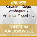 Karaoke: Diego Verdaguer Y Amanda Miguel - Exitos - Karaoke: Diego Verdaguer Y Amanda Miguel - Exitos cd