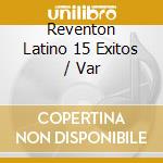 Reventon Latino 15 Exitos / Var cd musicale
