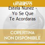 Estela Nunez - Yo Se Que Te Acordaras cd