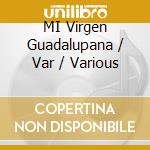 MI Virgen Guadalupana / Var / Various cd