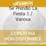 Se Prendio La Fiesta 1 / Various cd