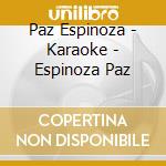 Paz Espinoza - Karaoke - Espinoza Paz cd musicale