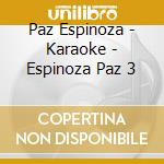 Paz Espinoza - Karaoke - Espinoza Paz 3 cd musicale