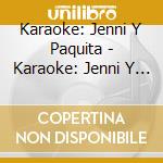 Karaoke: Jenni Y Paquita - Karaoke: Jenni Y Paquita cd musicale di Karaoke: Jenni Y Paquita