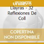 Llayras - 32 Reflexiones De Coll cd musicale