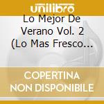 Lo Mejor De Verano Vol. 2 (Lo Mas Fresco Del Momento) cd