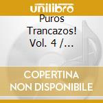 Puros Trancazos! Vol. 4 / Various cd