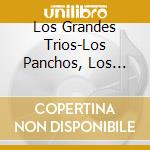 Los Grandes Trios-Los Panchos, Los Santos, Los Sobras, Los 3 Ases / Various cd