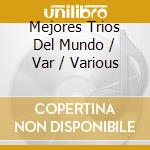 Mejores Trios Del Mundo / Var / Various cd