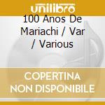 100 Anos De Mariachi / Var / Various cd musicale