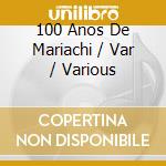 100 Anos De Mariachi / Var / Various cd