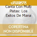 Canta Con Multi Pistas: Los Exitos De Mana cd